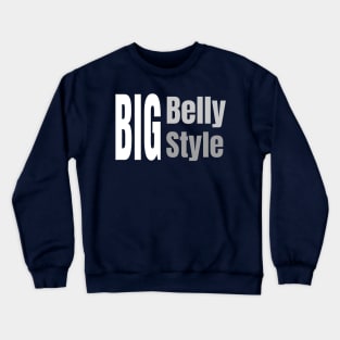 Big Belly Big Style Crewneck Sweatshirt